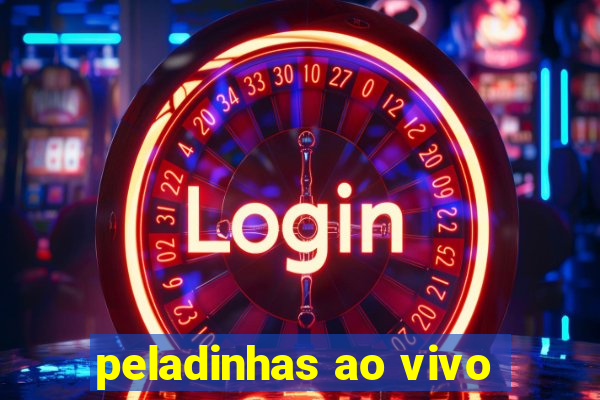 peladinhas ao vivo